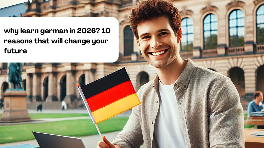 Why Learn German in 2026? 10 Reasons That Will Change Your Future